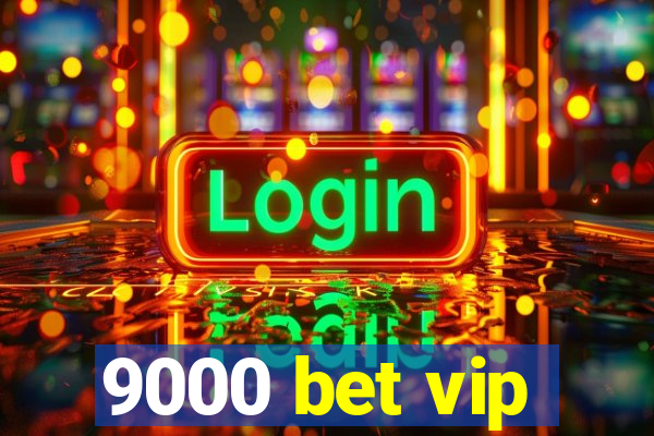 9000 bet vip